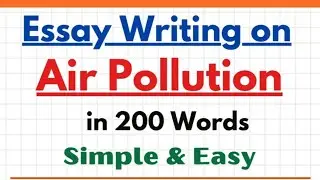 Essay on Air Pollution in 200 Words | Air Pollution Causes, Consequences & Remedies | Paragraph