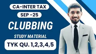 Clubbing Of Income - All Test Your Knowledge Questions /  Study Material / CA Inter - Sep 2025