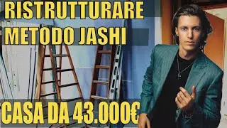 METODO JASHI - RISTRUTTURARE PT1 (L'ULTIMA CASA CHE HO COMPRATO)