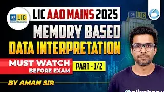 LIC AAO Mains 2025 | Memory Based Data Interpretation Questions | Must Watch Before Exam | Aman Sir