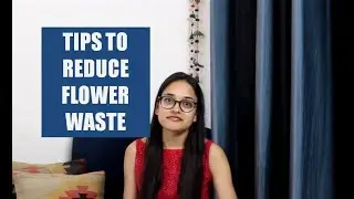 Easy tips to reduce flowers waste
