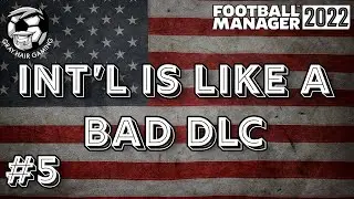 A BROKEN DLC... SELECTING A SQUAD, SCOUTING, & HIRING - EP 5 - FOOTBALL MANAGER 22 INTERNATIONAL