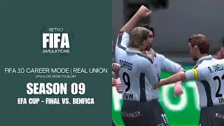 Season 09 - ECC Cup (CL) Final vs. Benfica - Real Union | FIFA 10 CPU vs. CPU Career Mode RTG