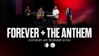 Forever + The Anthem | APC Worship (Live)