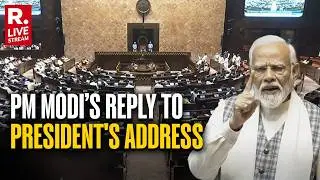 Rajya Sabha LIVE: PM Modi’s Reply To President' Murmu's Address | Rahul Gandhi | Congress