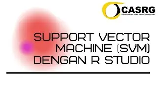 Tutorial Support Vector Machine (SVM) Menggunakan Software R Studio