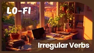 Lo-fi Irregular Verbs – 109 English Verbs with Calm Music & Soft Voices | Learn English Easily 🎧