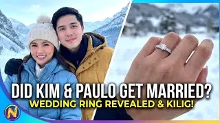 DID KIM AND PAULO GET MARRIED IN A COLD DESTINATION?WEDDING RING REVEALED, EVERYONE FEELS THE KILIG.