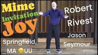 Mime Invitation: Mime Artist Robert Rivest Mimes the Invitation Read by Jason Seymour Springfield UU