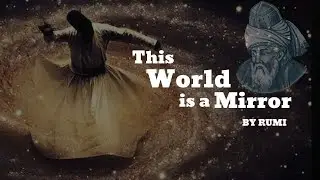 Rumi Quotes | The World Reflects Your Heart | Sufi Wisdom on Life as a Mirror