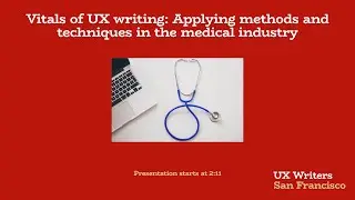 Vitals of UX writing: Applying methods and techniques in the medical industry | October 13, 2021