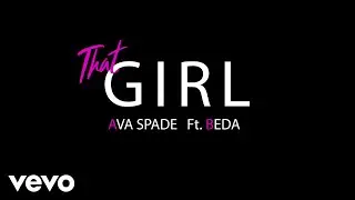 Ava Spade - That Girl ft. Beda
