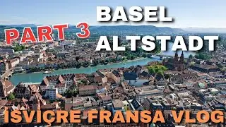 İsvi&ccedil;re Fransa VLOG   Part 3 Basel 2 Altstadt