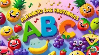 Alfabeto das Frutinhas 🍎🎵 | M&uacute;sica Infantil para Aprender Brincando!