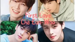 Cha Eun-Woo First Love