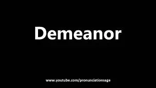 How to Pronounce Demeanor