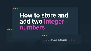 How to store and add two integer numbers | Java Examples