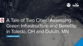 Climate Webinar: Assessing Green Infrastructure Costs and Benefits in Toledo and Duluth