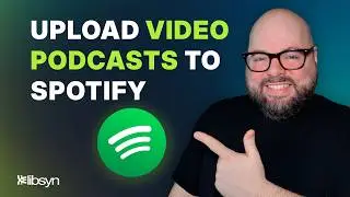 How to Upload Video Podcasts to Spotify Using Libsyn (Step-by-Step)
