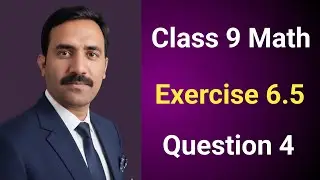 Class 9 Math Chapter 6 Exercise 6.5 Question 4 | Class 9th Math Chapter 6 Exercise 6.5 Question 4