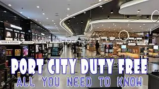 Port City Duty-Free | All You Need to Know Before Visiting + Shopping Eligibility and Allowances!