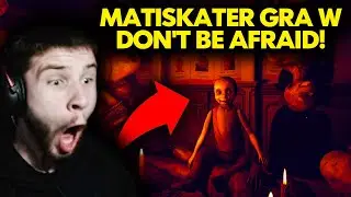 MATISKATER gra w HORROR DON'T BE AFRAID!