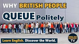 WHY BRITISH PEOPLE QUEUE POLITELY I Ep3 - UK Culture I English Discovery TV