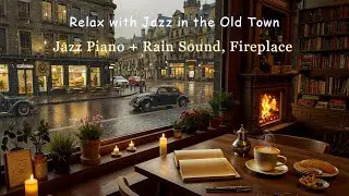 Old Town Jazz Piano Caf&eacute; 🍂 Relaxing Rain Sounds & Fireplace for Study, Reading & Calm Nights