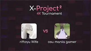 X-Project 2 4K Tournament | Finals | riftoyu Wife vs osu mania gamer