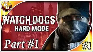 WHY DID I CHOOSE HARD MODE?!?! | Watch Dogs | Let's Stream Part #1