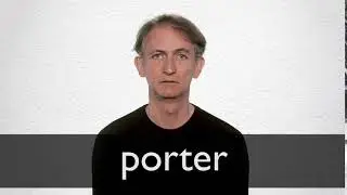 How to pronounce PORTER in British English