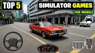 Top 5 Best Simulator Games Of 2024 For Android | Simulator Android Games