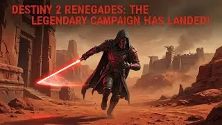DESTINY 2 Renegades: The Legendary Campaign Has Landed!