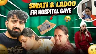 SWATI & BABY KO FIRSE HOSPITAL LEKE JANA PADA 😭 || MAA BAAP BANNA AASAN NHI HOTA 😔  RajatSwatiVlogs
