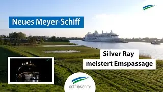 &Uuml;berf&uuml;hrung der Silver Ray | Neues Kreuzfahrtschiff der Meyer-Werft meistert Emspassage