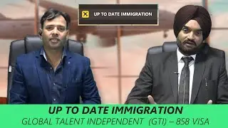 Global Talent Independent  (GTI) &ndash; 858 Visa | Harjinder Chouhan | FriendsWorldTV