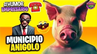 📞El Empresario Loquillo: Municipio de Anigolo | CLASICO PARA REIR #Humor loquillo.