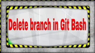 Deleting a Branch is Git Bash