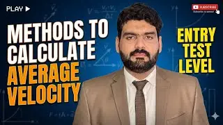 Lec # 2 | 5 methods to calculate  Average velocity | Average velocity in details...Entry test level