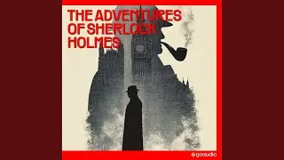 Chapter 10 - Part 4 - The Adventures of Sherlock Holmes