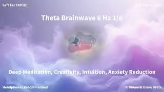 L160 R166 1/8 | Theta 6Hz Binaural Beats | Deep Meditation, Creativity, Intuition, Anxiety Reduction