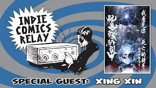 Indie Comics Relay with Guest Xing Xin