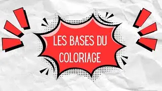 Les bases du coloriage - Programme et comment appréhender un colo