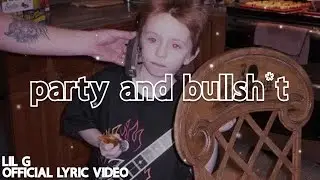 Lil G - party and bullshit [Official Lyric Video]