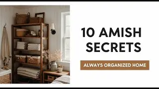 10 Amish Secrets to Keep Your Home Always Organized | Amish Way To Organize