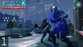 The BEST Squad Strategy Game, Long War Of The Chosen 1.2 Update! - Ep.1 - XCOM 2 LWOTC 1.2