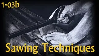 1-03b: Sawing Techniques