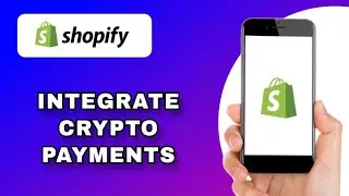 КАК ИНТЕГРИРОВАТЬ КРИПТОВАЛЮТНЫЕ ПЛАТЕЖИ В ВАШ МАГАЗИН SHOPIFY | БЫСТРОЕ И ПРОСТОЕ РУКОВОДСТВО