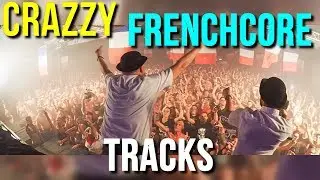 Most Crazy Frenchcore Tracks