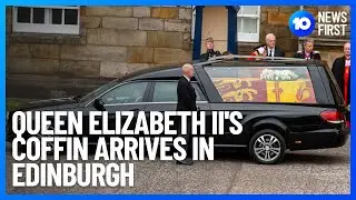 Queen Elizabeth II's Coffin Arrives In Edinburgh l 10 News First